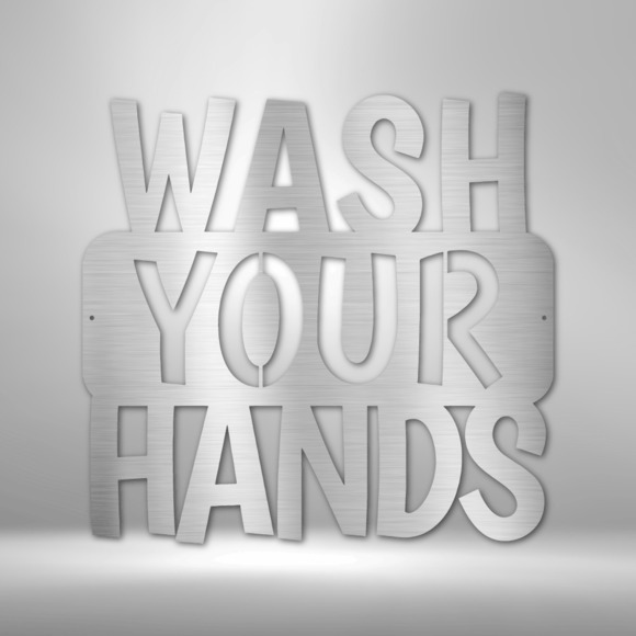 Wash Your Hands Quote Steel Sign Laser Cut Powder Coated Home & Office Metal Wal